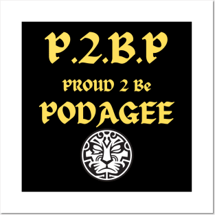 P.2.B.P: PROUD 2 BE PODAGEE Posters and Art